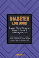 Diabetes Log Book: 2-Year Record Book for Monitoring Blood Glucose / General Health Journal & Weight Loss Log (6x9 Inches / Portable) 1988245923 Book Cover