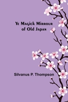Ye Magick Mirrour of Old Japan 9356704910 Book Cover