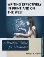 Writing Effectively in Print and on the Web: A Practical Guide for Librarians 1442278854 Book Cover