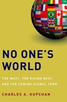 No One's World: The West, the Rising Rest, and the Coming Global Turn 0199739390 Book Cover