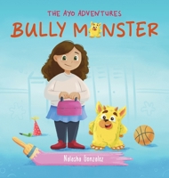 Bully Monster (The Ayo Adventures) 1951762746 Book Cover