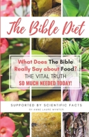 The Bible Diet: What Does The Bible Really Say about Food? (The Vital Truth so much needed today) 1798741318 Book Cover