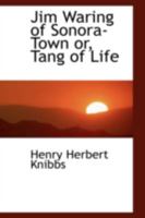 Jim Waring of Sonora-Town: Tang of Life 1523713267 Book Cover