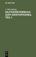 Hilfswörterbuch Zum Aristophanes, Teil 1 3112431979 Book Cover