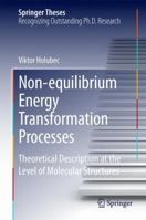Non-equilibrium Energy Transformation Processes: Theoretical Description at the Level of Molecular Structures 3319070908 Book Cover
