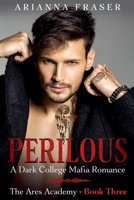 Perilous - A Dark College Mafia Romance (The Ares Academy) B0DSJTPH1K Book Cover