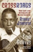 Crossroads: The Life and Afterlife of Blues Legend Robert Johnson 1942531257 Book Cover