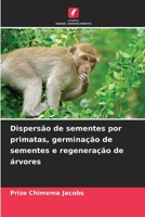 Dispersão de sementes por primatas, germinação de sementes e regeneração de árvores (Portuguese Edition) 6207746791 Book Cover