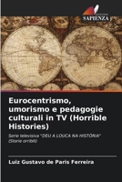 Eurocentrismo, umorismo e pedagogie culturali in TV (Horrible Histories) 6207295897 Book Cover