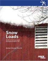 Snow Loads: A Guide to the Snow Load Provisions of Asce 7-05 0784408572 Book Cover