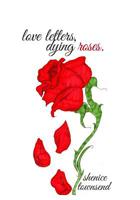 love letters, dying roses. B0GY4RS3RQ Book Cover