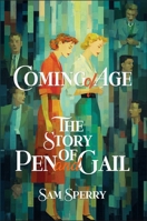 Coming of Age : The Story of Pen and Gail 1598493922 Book Cover