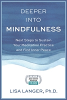 Deeper into Mindfulness: Next Steps to Sustain Your Meditation Practice and Find Inner Peace B087L8D7C7 Book Cover