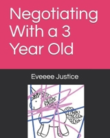 Negotiating With a 3 Year Old (Eveee) B08F6RC3JR Book Cover
