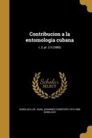 Contribucion a la entomologia cubana; t. 2, pt. 2-3 (1886) 1361441380 Book Cover