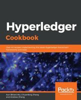 Hyperledger Cookbook: Over 40 recipes implementing the latest Hyperledger blockchain frameworks and tools 1789534887 Book Cover