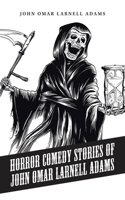 Horror Comedy Stories of John Omar Larnell Adams 1728339499 Book Cover