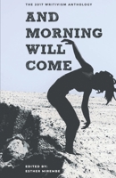 And Morning Will Come: The 2017 Writivism Anthology B08S2RYCTB Book Cover