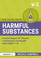 Harmful Substances: Practical Support for Effective Teaching and Learning with Pupils Aged 11-18 (PSHE Toolkits) 104100270X Book Cover