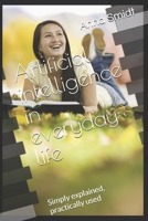 Artificial intelligence in everyday life: Simply explained, practically used B0FJXQVCYS Book Cover
