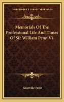 Memorials Of The Professional Life And Times Of Sir William Penn V1 1430490357 Book Cover