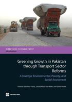 Greening Growth in Pakistan through Transport Sector Reforms: A Strategic Environmental, Poverty, and Social Assessment 0821399292 Book Cover