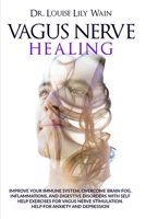 Vagus Nerve Healing : Improve Your Immune System, Overcome Brain Fog, Inflammations, and Digestive Disorders with Self Help Exercises for Vagus Nerve Stimulation. Help for Anxiety and Depression 1801127085 Book Cover