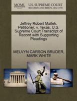 Jeffrey Robert Mallek, Petitioner, v. Texas. U.S. Supreme Court Transcript of Record with Supporting Pleadings 1270711709 Book Cover