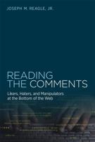 Reading the Comments: Likers, Haters, and Manipulators at the Bottom of the Web 026202893X Book Cover