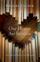 Our Hearts Are Restless : The Art of Spiritual Memoir 0197649041 Book Cover