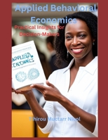 Applied Behavioral Economics: Practical Insights for Decision-Makers B0CH2FNS3F Book Cover