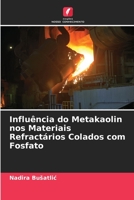 Influência do Metakaolin nos Materiais Refractários Colados com Fosfato 6205829746 Book Cover