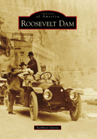 Roosevelt Dam (Images of America: Arizona) 0738558613 Book Cover