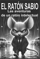 El ratón sabio: las aventuras de un ratón intelectual B0C9SDNBQ4 Book Cover