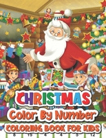 Christmas color by number coloring book for kids: 50 Christmas color by number Pages to Color Including Santa, Christmas Trees, Reindeer, Snowman B09BGBN21Q Book Cover