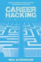 Career Hacking for Millennials: How I Built A Career My Way, And How You Can Too 0692065652 Book Cover