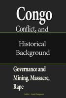 Congo Conflict, and Historical Background: Governance and Mining, Massacre, Rape. 1535434023 Book Cover