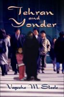 Tehran and Yonder 1413776442 Book Cover