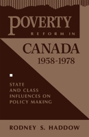 Poverty Reform in Canada, 1958-1978: State and Class Influences on Policy Making (Critical Perspectives on Public Affairs) 0773516387 Book Cover
