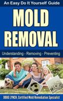 Mold Removal: An Easy Do It Yourself Guide 0978950844 Book Cover