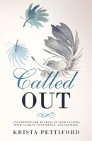 Called Out : A Blueprint for Walking in Your Calling with Clarity, Confidence, and Courage 0982380585 Book Cover