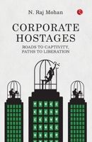 CORPORATE HOSTAGES: Roads to Captivity, Paths to Liberation 9370035257 Book Cover