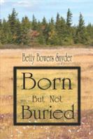 Born but Not Buried 1424138361 Book Cover