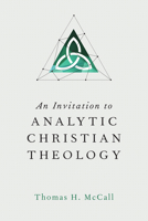 An Invitation to Analytic Christian Theology 0830840958 Book Cover