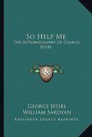 So Help Me: The Autobiography of George Jessel B0007E901Y Book Cover