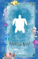 Address Book: Large Print Turtle Sea Animals Design,  5.5 x 8.5"  Organize Addresses, Phone Numbers and Emails of Family, Friends and Contacts.  Great Gift for Ocean and Marine Life Lovers 1790625726 Book Cover