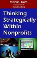 Thinking Strategically Within Nonprofits: Every Organization Is Created For A Purpose : Thinking Strategically Will Achieve That Purpose 0971856257 Book Cover