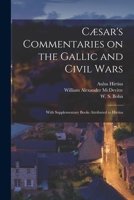 Cæsar's Commentaries on the Gallic and Civil Wars: With Supplementary Books Attributed to Hirtius 1015794610 Book Cover