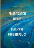 Prioritization Theory and Defensive Foreign Policy: Systemic Vulnerabilities in International Politics 3319480170 Book Cover