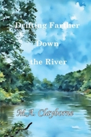 Drifting Farther Down the River 1963661222 Book Cover